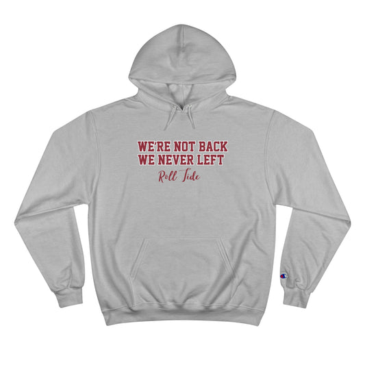 We Never Left Champion Hoodie